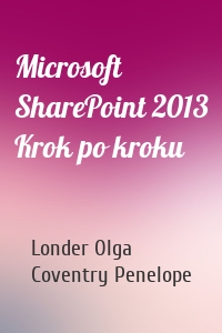 Microsoft SharePoint 2013 Krok po kroku