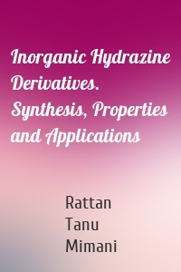 Inorganic Hydrazine Derivatives. Synthesis, Properties and Applications