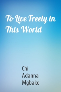 To Live Freely in This World