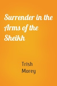 Surrender in the Arms of the Sheikh