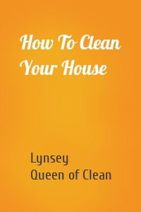 How To Clean Your House