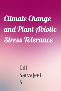 Climate Change and Plant Abiotic Stress Tolerance