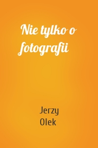 Nie tylko o fotografii