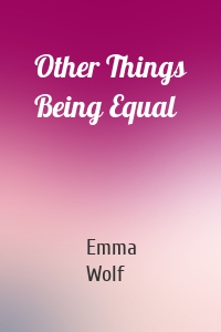 Other Things Being Equal