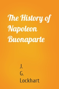 The History of Napoleon Buonaparte