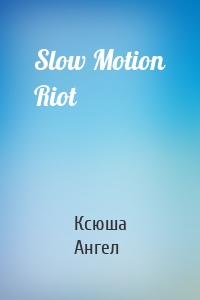 Slow Motion Riot