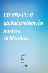COVID-19: A global problem for modern civilization.