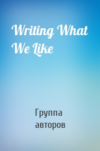 Writing What We Like