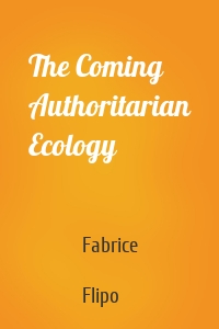 The Coming Authoritarian Ecology