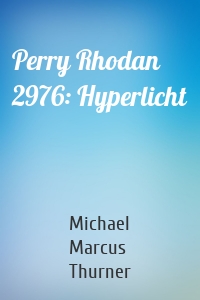 Perry Rhodan 2976: Hyperlicht