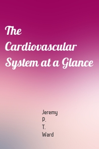 The Cardiovascular System at a Glance