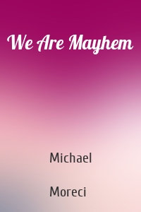 We Are Mayhem