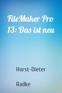 FileMaker Pro 13: Das ist neu