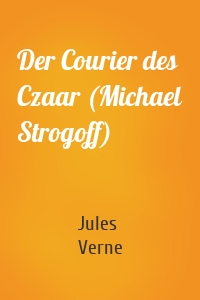 Der Courier des Czaar (Michael Strogoff)