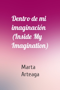Dentro de mi imaginación (Inside My Imagination)