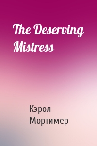 The Deserving Mistress