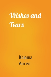 Wishes and Tears