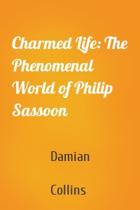 Charmed Life: The Phenomenal World of Philip Sassoon