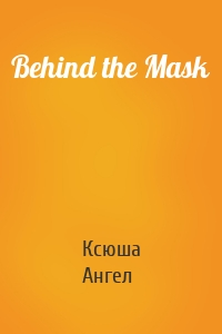 Behind the Mask