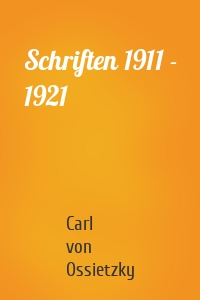 Schriften 1911 - 1921