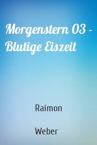 Morgenstern 03 - Blutige Eiszeit