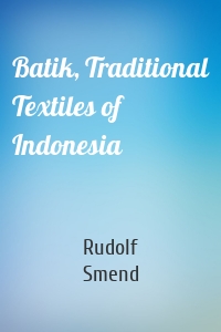 Batik, Traditional Textiles of Indonesia