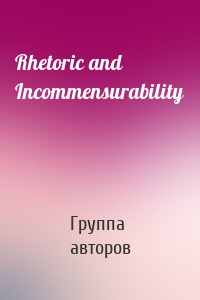 Rhetoric and Incommensurability