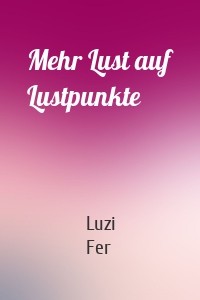 Mehr Lust auf Lustpunkte