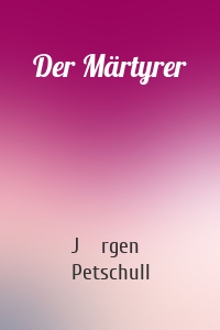 Der Märtyrer