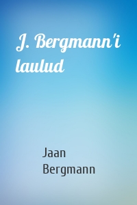 J. Bergmann'i laulud