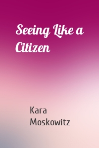 Seeing Like a Citizen