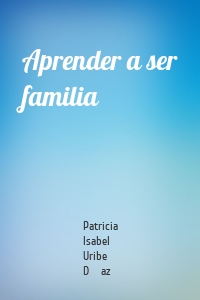 Aprender a ser familia