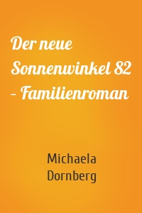 Der neue Sonnenwinkel 82 – Familienroman