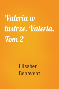 Valeria w lustrze. Valeria. Tom 2