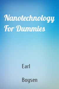 Nanotechnology For Dummies