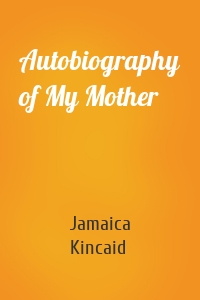 Autobiography of My Mother