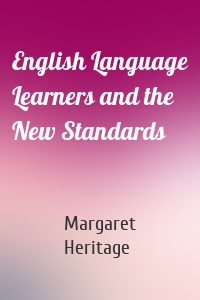 English Language Learners and the New Standards