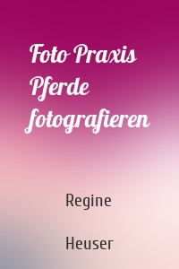 Foto Praxis Pferde fotografieren