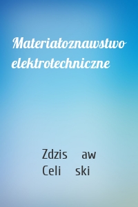 Materiałoznawstwo elektrotechniczne