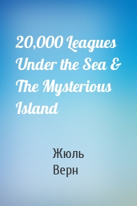 20,000 Leagues Under the Sea & The Mysterious Island
