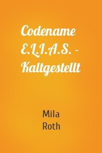 Codename E.L.I.A.S. - Kaltgestellt