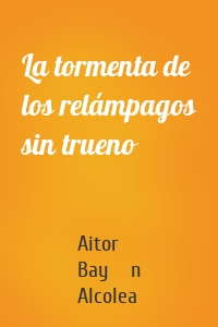 La tormenta de los relámpagos sin trueno