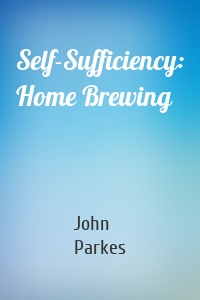 Self-Sufficiency: Home Brewing