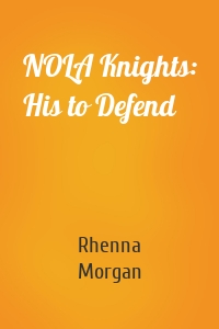 NOLA Knights: His to Defend