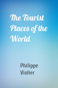 The Tourist Places of the World