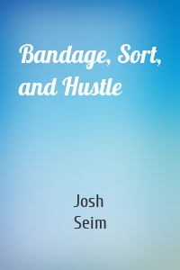 Bandage, Sort, and Hustle