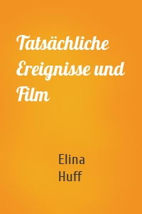 Tatsächliche Ereignisse und Film