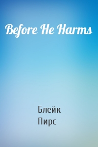 Before He Harms