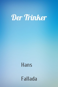 Der Trinker