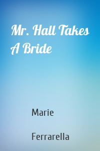Mr. Hall Takes A Bride